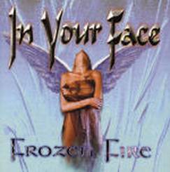 In Your Face : Frozen Fire
